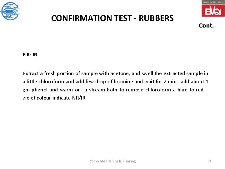CONFIRMATION TEST - RUBBERS Cont. NR- IR Extract a fresh portion of sample with