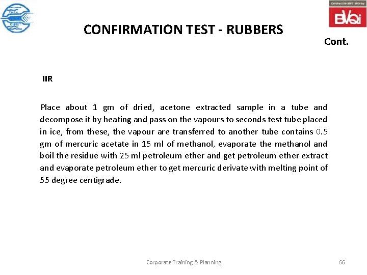 CONFIRMATION TEST - RUBBERS Cont. IIR Place about 1 gm of dried, acetone extracted