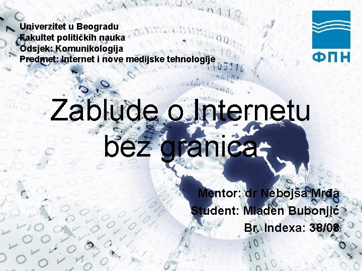 Univerzitet u Beogradu Fakultet političkih nauka Odsjek: Komunikologija Predmet: Internet i nove medijske tehnologije