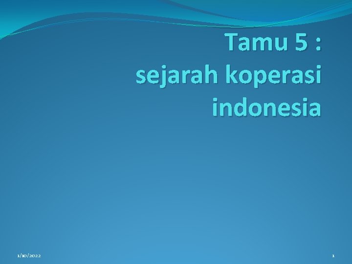 Tamu 5 : sejarah koperasi indonesia 1/10/2022 1 