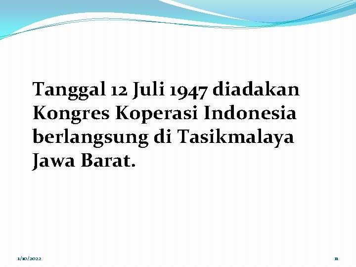 Tanggal 12 Juli 1947 diadakan Kongres Koperasi Indonesia berlangsung di Tasikmalaya Jawa Barat. 1/10/2022