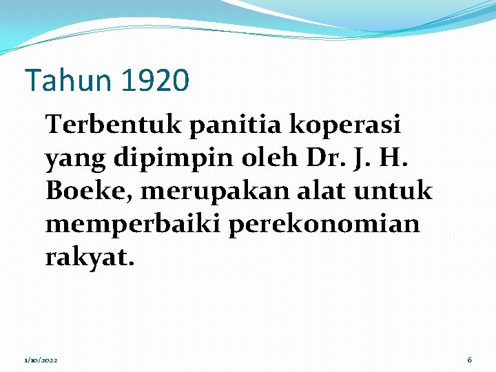 Tahun 1920 Terbentuk panitia koperasi yang dipimpin oleh Dr. J. H. Boeke, merupakan alat