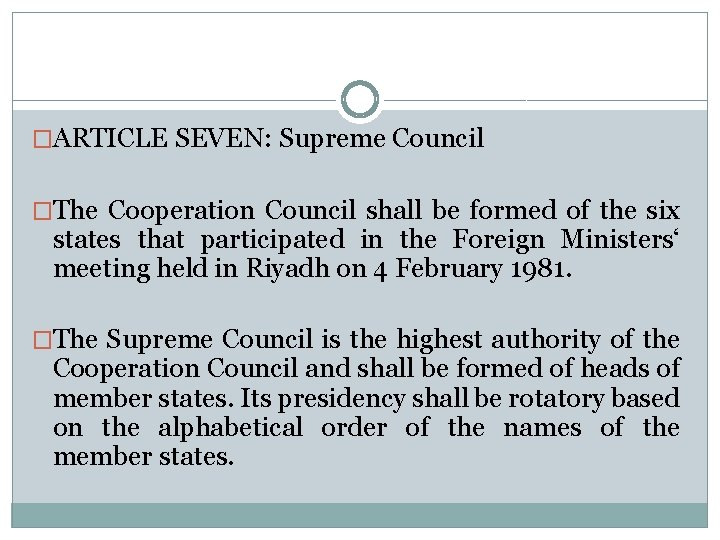 �ARTICLE SEVEN: Supreme Council �The Cooperation Council shall be formed of the six states