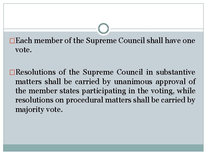 �Each member of the Supreme Council shall have one vote. �Resolutions of the Supreme