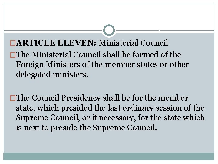�ARTICLE ELEVEN: Ministerial Council �The Ministerial Council shall be formed of the Foreign Ministers