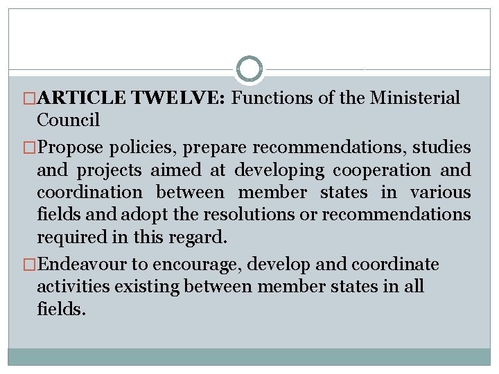 �ARTICLE TWELVE: Functions of the Ministerial Council �Propose policies, prepare recommendations, studies and projects