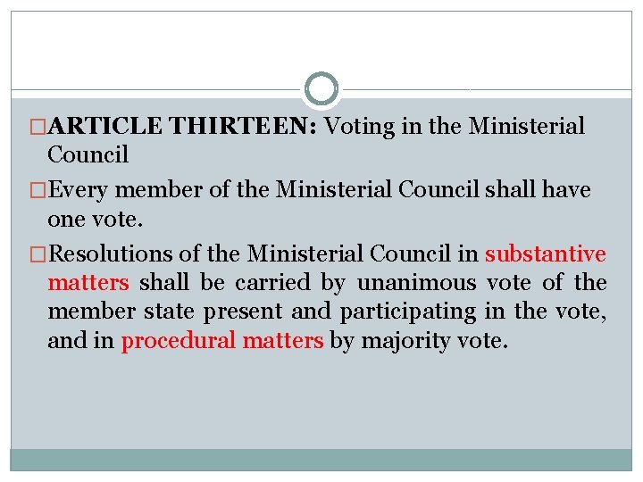 �ARTICLE THIRTEEN: Voting in the Ministerial Council �Every member of the Ministerial Council shall