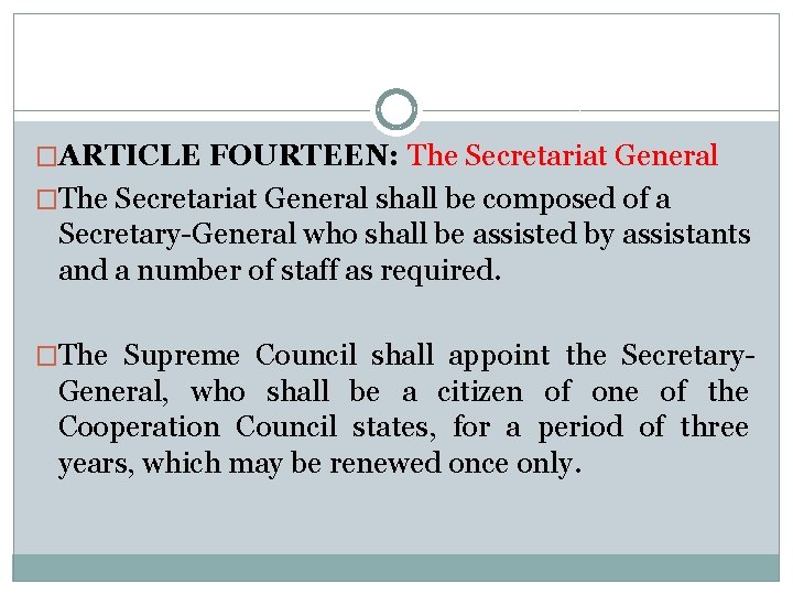 �ARTICLE FOURTEEN: The Secretariat General �The Secretariat General shall be composed of a Secretary-General