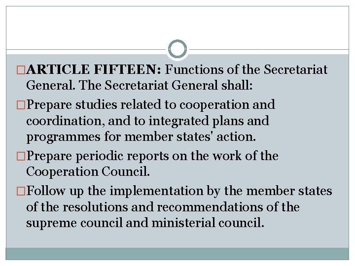 �ARTICLE FIFTEEN: Functions of the Secretariat General. The Secretariat General shall: �Prepare studies related