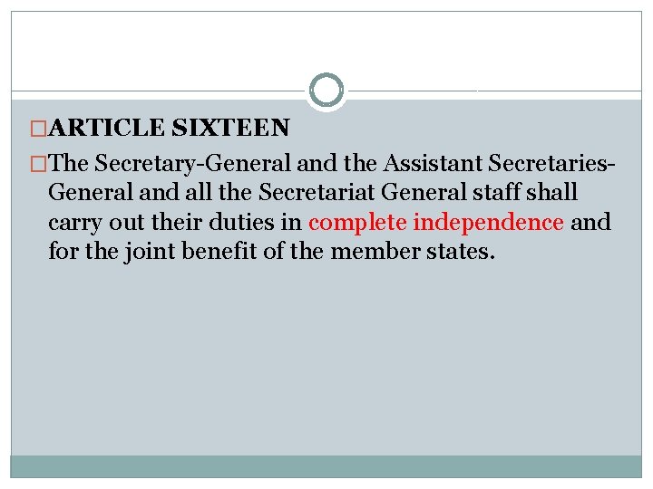 �ARTICLE SIXTEEN �The Secretary-General and the Assistant Secretaries- General and all the Secretariat General