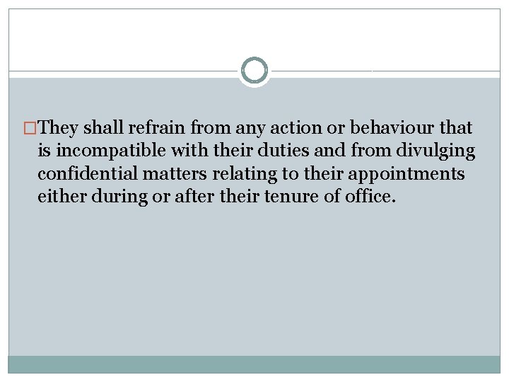 �They shall refrain from any action or behaviour that is incompatible with their duties