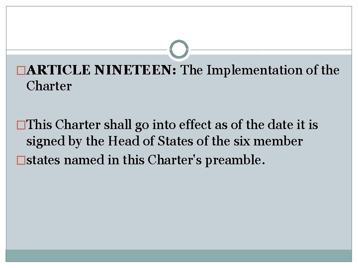 �ARTICLE NINETEEN: The Implementation of the Charter �This Charter shall go into effect as