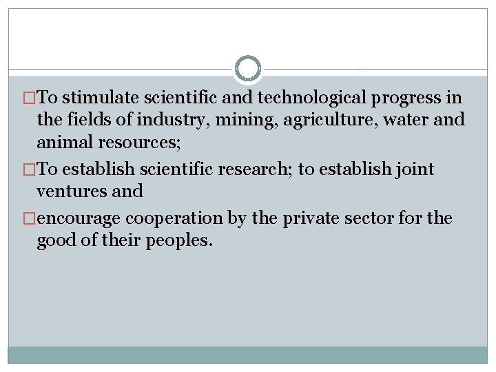 �To stimulate scientific and technological progress in the fields of industry, mining, agriculture, water