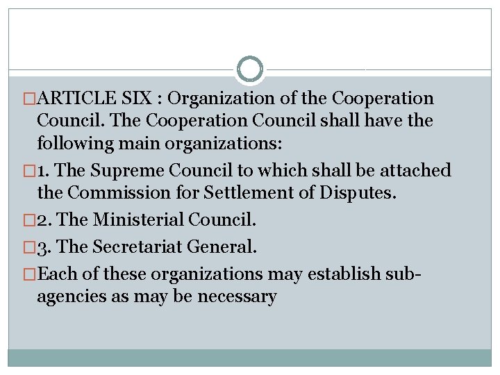 �ARTICLE SIX : Organization of the Cooperation Council. The Cooperation Council shall have the
