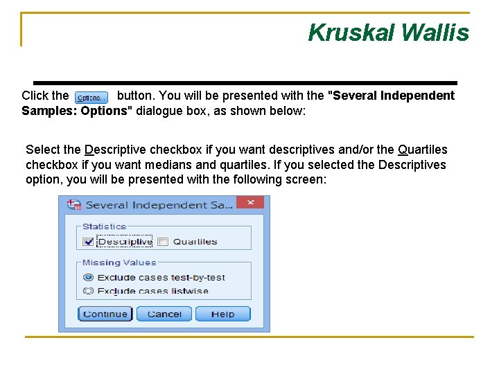 Kruskal Wallis Click the button. You will be presented with the "Several Independent Samples: Kruskal Wallis Click the button. You will be presented with the "Several Independent Samples: