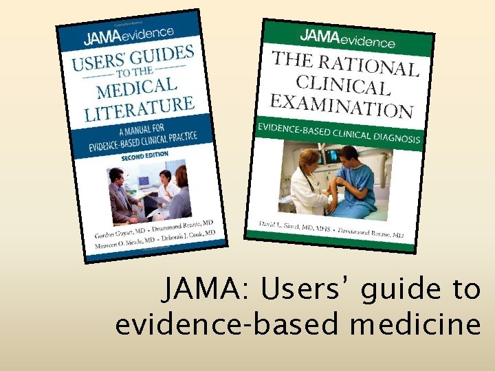 JAMA: Users’ guide to evidence-based medicine 