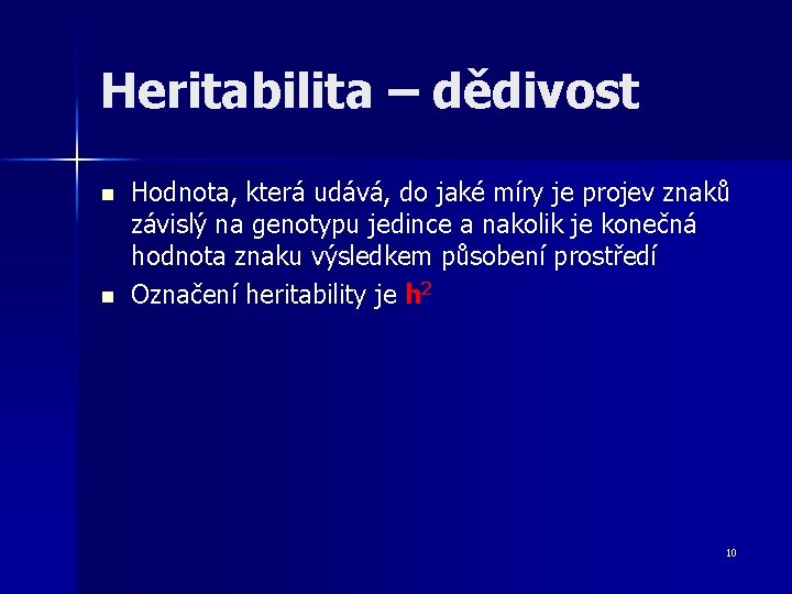 Heritabilita – dědivost n n Hodnota, která udává, do jaké míry je projev znaků Heritabilita – dědivost n n Hodnota, která udává, do jaké míry je projev znaků