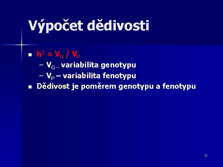 Výpočet dědivosti n n h 2 = V G / V P – VG