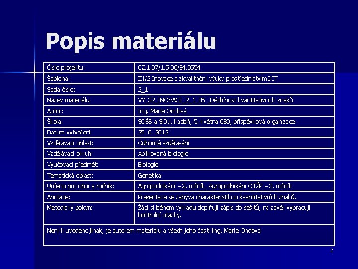 Popis materiálu Číslo projektu: CZ. 1. 07/1. 5. 00/34. 0554 Šablona: III/2 Inovace a