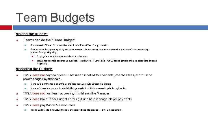 Team Budgets Making the Budget: Teams decide the “Team Budget” � Tournaments, Winter Sessions,