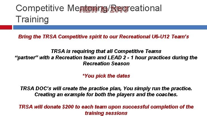 Competitive Mentoring/Recreational NEW in 2015 Training Bring the TRSA Competitive spirit to our Recreational