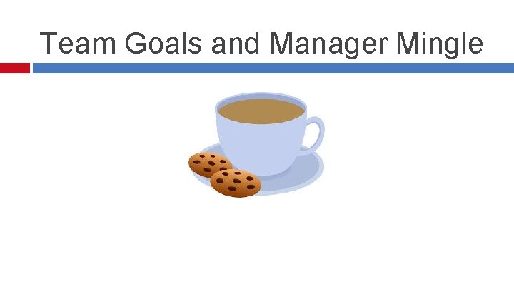 Team Goals and Manager Mingle 