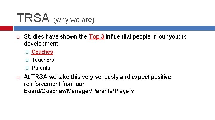 TRSA (why we are) Studies have shown the Top 3 influential people in our