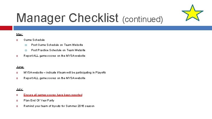 Manager Checklist (continued) May: Game Schedule � Post Game Schedule on Team Website �