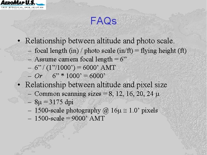 FAQs • Relationship between altitude and photo scale. – – focal length (in) / FAQs • Relationship between altitude and photo scale. – – focal length (in) /