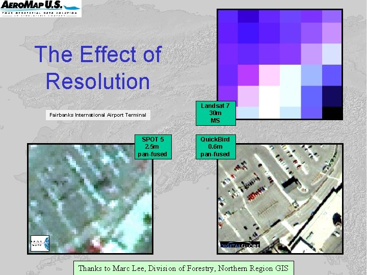 The Effect of Resolution Fairbanks International Airport Terminal SPOT 5 2. 5 m pan-fused The Effect of Resolution Fairbanks International Airport Terminal SPOT 5 2. 5 m pan-fused