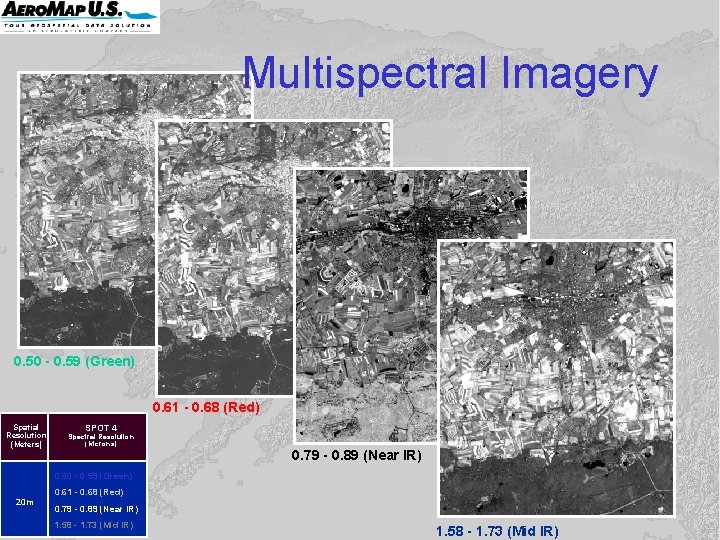Multispectral Imagery 0. 50 - 0. 59 (Green) 0. 61 - 0. 68 (Red) Multispectral Imagery 0. 50 - 0. 59 (Green) 0. 61 - 0. 68 (Red)