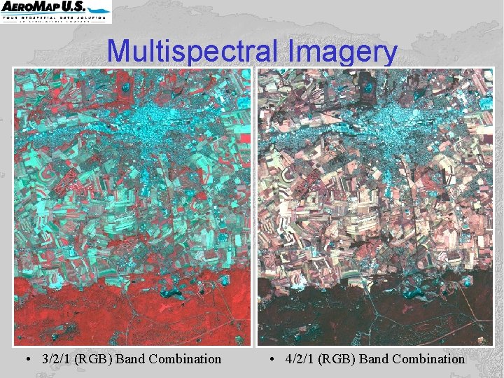 Multispectral Imagery • 3/2/1 (RGB) Band Combination • 4/2/1 (RGB) Band Combination Multispectral Imagery • 3/2/1 (RGB) Band Combination • 4/2/1 (RGB) Band Combination