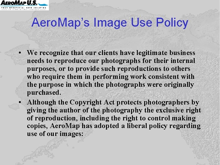 Aero. Map’s Image Use Policy • We recognize that our clients have legitimate business Aero. Map’s Image Use Policy • We recognize that our clients have legitimate business