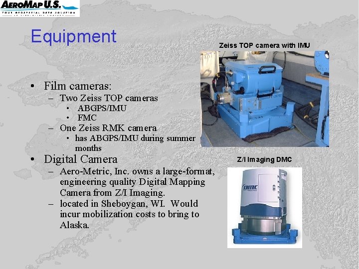 Equipment Zeiss TOP camera with IMU • Film cameras: – Two Zeiss TOP cameras Equipment Zeiss TOP camera with IMU • Film cameras: – Two Zeiss TOP cameras