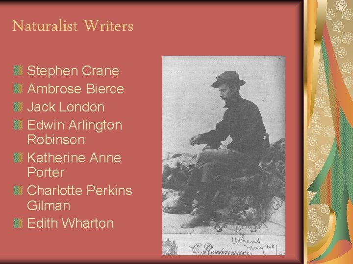 Naturalist Writers Stephen Crane Ambrose Bierce Jack London Edwin Arlington Robinson Katherine Anne Porter