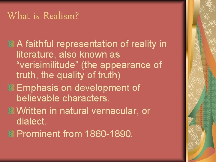 What is Realism? A faithful representation of reality in literature, also known as “verisimilitude”