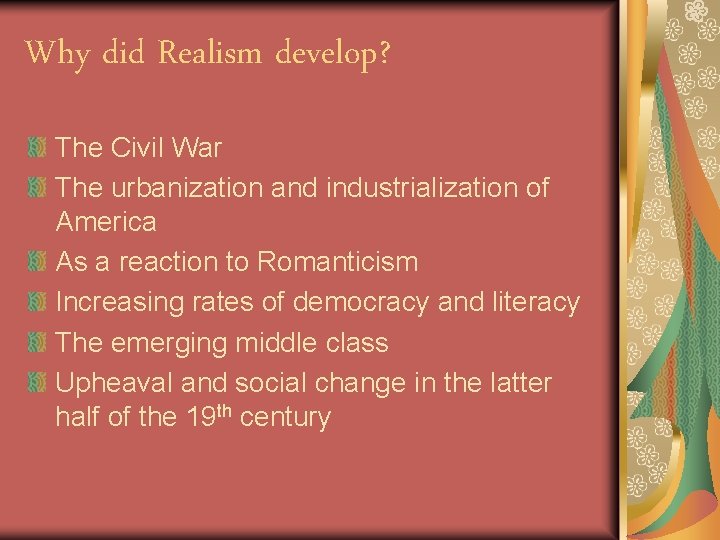 Why did Realism develop? The Civil War The urbanization and industrialization of America As