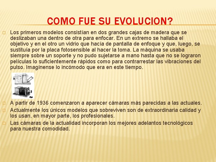 COMO FUE SU EVOLUCION? � Los primeros modelos consistían en dos grandes cajas de