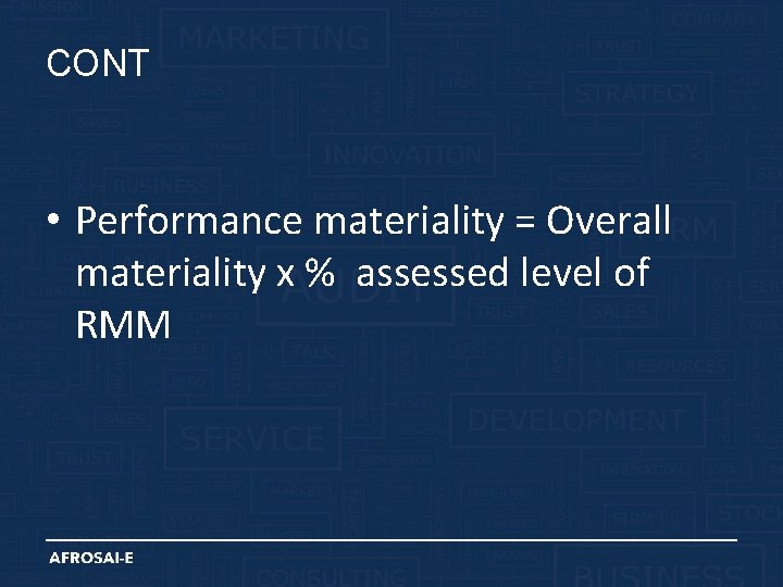 CONT • Performance materiality = Overall materiality x % assessed level of RMM 