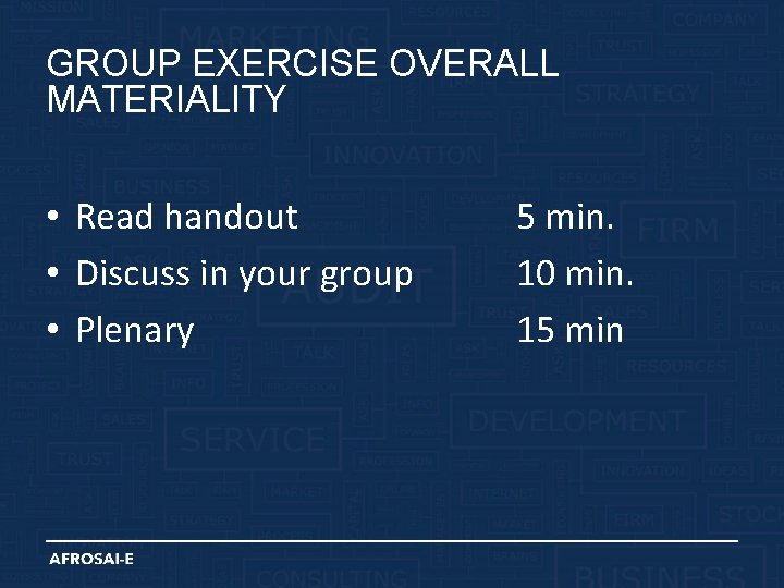 GROUP EXERCISE OVERALL MATERIALITY • Read handout • Discuss in your group • Plenary