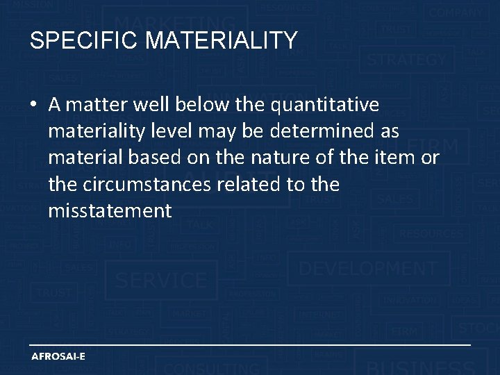 SPECIFIC MATERIALITY • A matter well below the quantitative materiality level may be determined