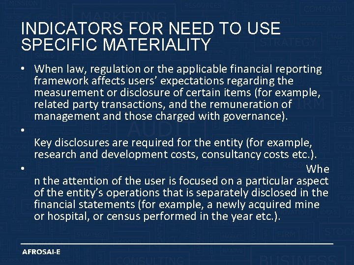 INDICATORS FOR NEED TO USE SPECIFIC MATERIALITY • When law, regulation or the applicable