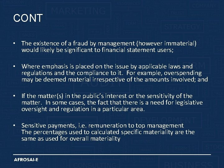 CONT • The existence of a fraud by management (however immaterial) would likely be