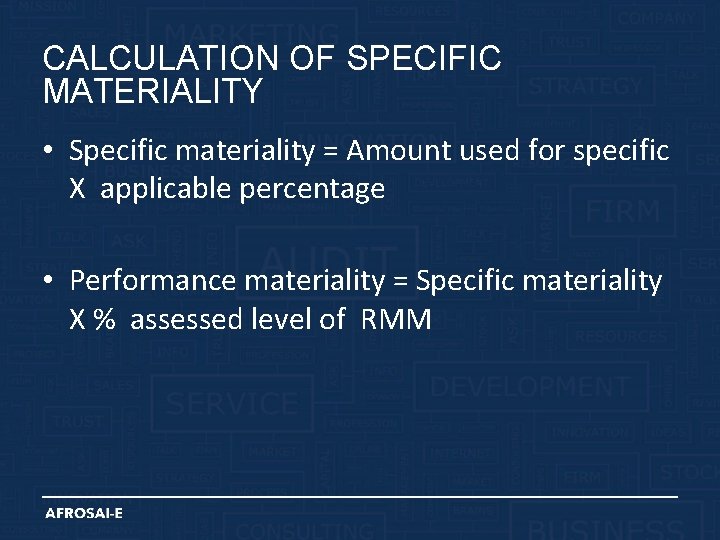 CALCULATION OF SPECIFIC MATERIALITY • Specific materiality = Amount used for specific X applicable