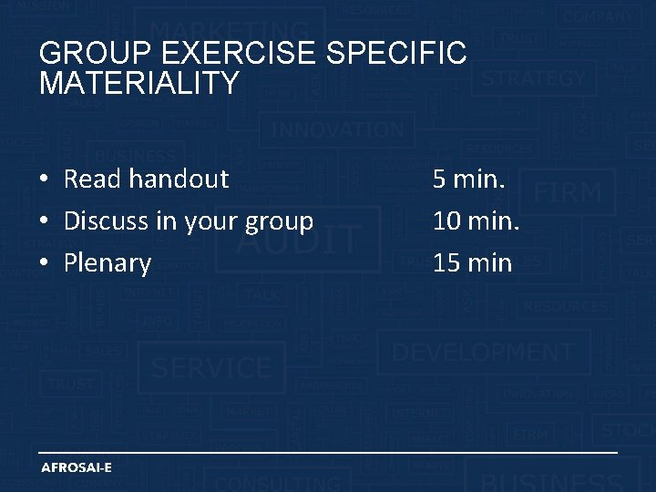 GROUP EXERCISE SPECIFIC MATERIALITY • Read handout • Discuss in your group • Plenary