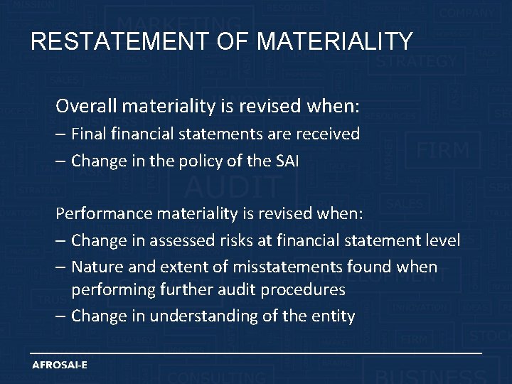 RESTATEMENT OF MATERIALITY Overall materiality is revised when: – Final financial statements are received