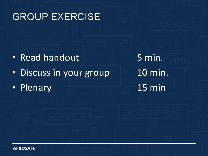 GROUP EXERCISE • Read handout • Discuss in your group • Plenary 5 min.