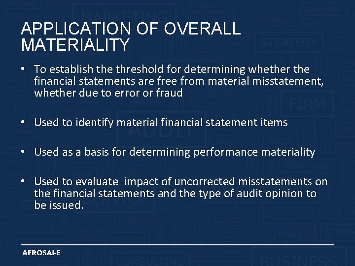 APPLICATION OF OVERALL MATERIALITY • To establish the threshold for determining whether the financial