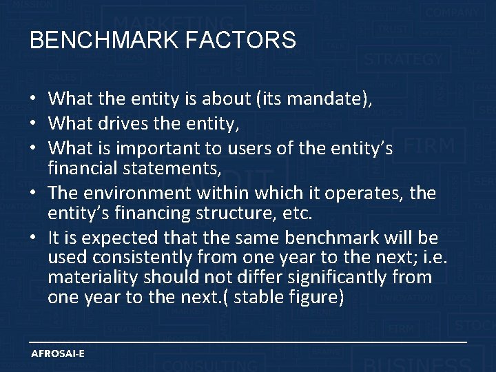 BENCHMARK FACTORS • What the entity is about (its mandate), • What drives the