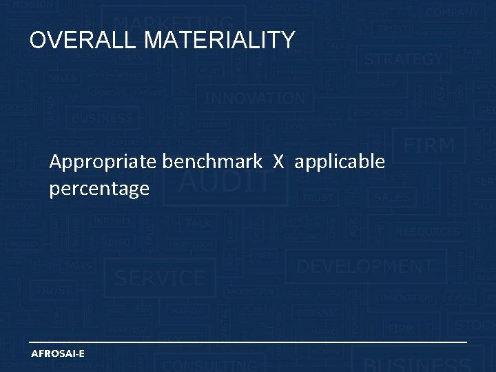 OVERALL MATERIALITY Appropriate benchmark X applicable percentage 